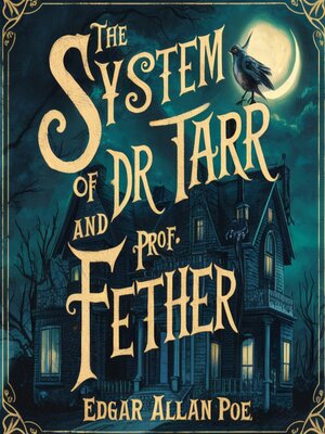 cover image of The System of Doctor Tarr and Professor Fether